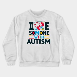 I Love Someone with Autism Awareness Support Crewneck Sweatshirt